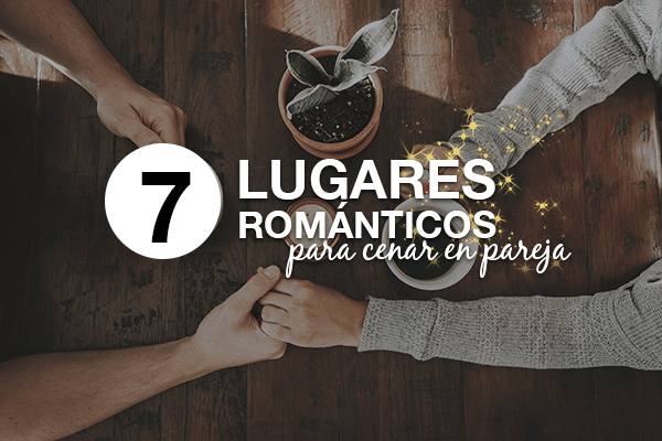 7 lugares románticos para cenar en pareja ❤️ - Guía oca